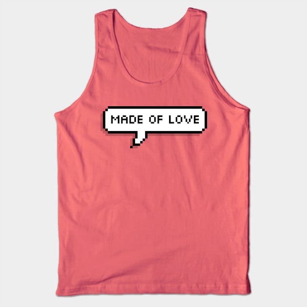 Made of Love Tank Top by AlienClownThings